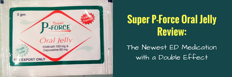 Super P-Force Oral Jelly Review